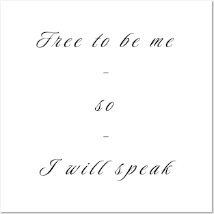 Free to Be Me So I Will Speak Posters and Art